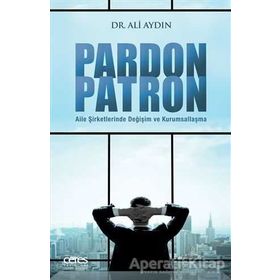 Pardon Patron - Aile Şirketlerinde Değişim - Ali Aydın