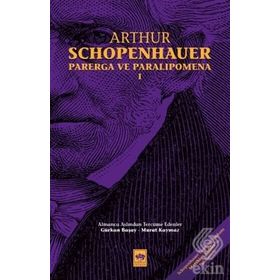 Parerga ile Paralipomena Ya da Kısa Felsefe Denemeleri 1. Kitap - Arthur Schopenhauer