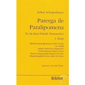 Parerga ile Paralipomena Ya da Kısa Felsefe Denemeleri 1. Kitap - Arthur Schopenhauer
