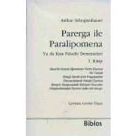 Parerga ile Paralipomena Ya da Kısa Felsefe Denemeleri 1. Kitap - Arthur Schopenhauer