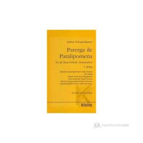 Parerga ile Paralipomena Ya da Kısa Felsefe Denemeleri 1. Kitap - Arthur Schopenhauer