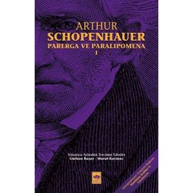 Parerga ve Paralipomena Cilt 1 - Arthur Schopenhauer