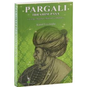 Pargalı İbrahim Paşa - Kamil Feyzioğlu