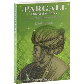 Pargalı İbrahim Paşa - Kamil Feyzioğlu