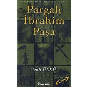PARGALI İBRAHİM PAŞA KANUNININ DÜŞÜ, HÜRREMİN KÂBUSU - CAHIT ÜLKÜ