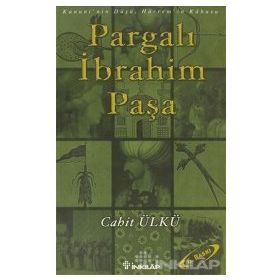 PARGALI İBRAHİM PAŞA KANUNININ DÜŞÜ, HÜRREMİN KÂBUSU - CAHIT ÜLKÜ