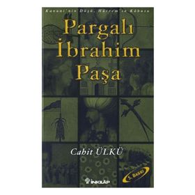 PARGALI İBRAHİM PAŞA KANUNININ DÜŞÜ, HÜRREMİN KÂBUSU - CAHIT ÜLKÜ