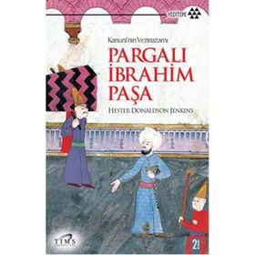 PARGALI İBRAHİM PAŞA KANUNININ VEZİRAZAMI - HESTER DONALDSON JENKINS