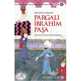 PARGALI İBRAHİM PAŞA KANUNININ VEZİRAZAMI - HESTER DONALDSON JENKINS
