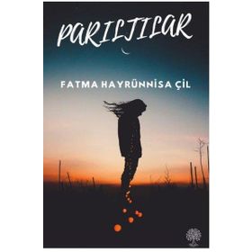 Parıltılar - Fatma Hayrünnisa Çil