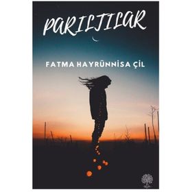 Parıltılar - Fatma Hayrünnisa Çil