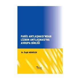 Paris Antlaşması’ndan Lizbon Antlaşması’na Avrupa Birliği - Özgür Mengiler