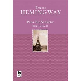 Paris Bir Şenliktir - Ernest Hemingway