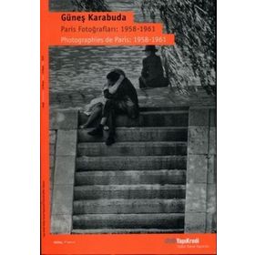 PARIS FOTOĞRAFLARI: 1958-1961 - GÜNEŞ KARABUDA