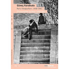 PARIS FOTOĞRAFLARI: 1958-1961 - GÜNEŞ KARABUDA