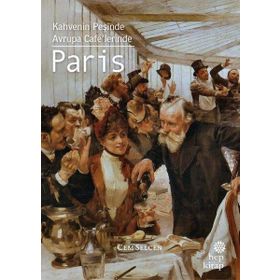 Paris: Kahvenin Peşinde Avrupa Cafelerinde Hep Kitap