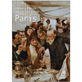 Paris: Kahvenin Peşinde Avrupa Cafelerinde Hep Kitap