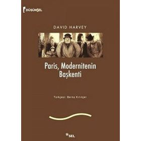 PARIS, MODERNITENIN BAŞKENTİ - DAVID HARVEY