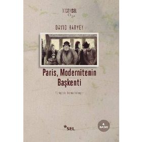 PARIS, MODERNITENIN BAŞKENTİ - DAVID HARVEY