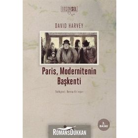 PARIS, MODERNITENIN BAŞKENTİ - DAVID HARVEY