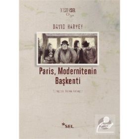 PARIS, MODERNITENIN BAŞKENTİ - DAVID HARVEY