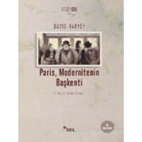 PARIS, MODERNITENIN BAŞKENTİ - DAVID HARVEY