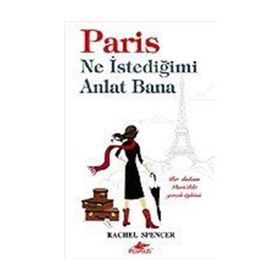 PARIS NE İSTEDİĞİMİ ANLAT BANA BIR DADININ PARIS´TEKI GERÇEK ÖYKÜSÜ - RACHEL SPENCER