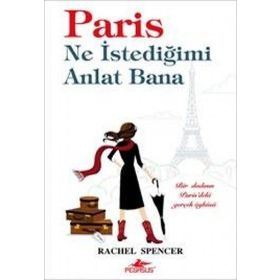 PARIS NE İSTEDİĞİMİ ANLAT BANA BIR DADININ PARIS´TEKI GERÇEK ÖYKÜSÜ - RACHEL SPENCER