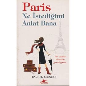 PARIS NE İSTEDİĞİMİ ANLAT BANA BIR DADININ PARIS´TEKI GERÇEK ÖYKÜSÜ - RACHEL SPENCER
