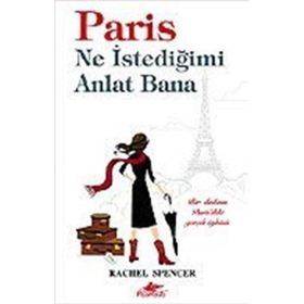 PARIS NE İSTEDİĞİMİ ANLAT BANA BIR DADININ PARIS´TEKI GERÇEK ÖYKÜSÜ - RACHEL SPENCER