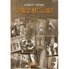PARIS NOTLARI - CÜNEYT AYRAL