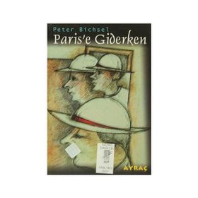 Paris’e Giderken - Peter Bichsel