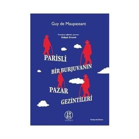 Parisli Bir Burjuvanın Pazar Gezintileri - Guy De Maupassant