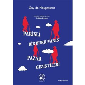Parisli Bir Burjuvanın Pazar Gezintileri - Guy De Maupassant