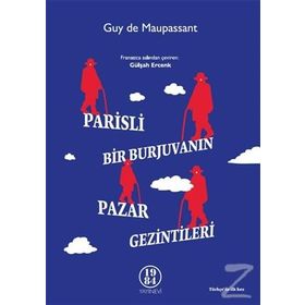 Parisli Bir Burjuvanın Pazar Gezintileri - Guy De Maupassant
