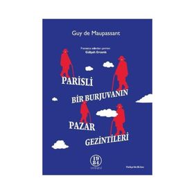 Parisli Bir Burjuvanın Pazar Gezintileri - Guy De Maupassant