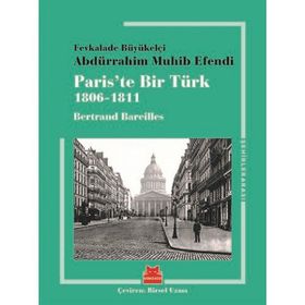 Paris’te Bir Türk 1806-1811 - Bertrand Bareilles