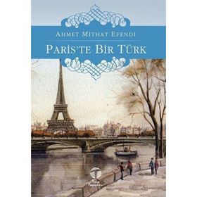 PARIS'TE BIR TÜRK - AHMET MITHAT EFENDI
