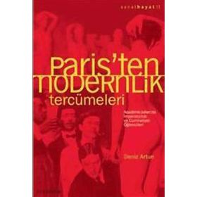 PARIS´TEN MODERNLIK TERCÜMELERİ ACADÉMIE JULIAN´DA İMPARATORLUK VE CUMHURIYET ÖĞRENCİLERİ - DENIZ ARTUN