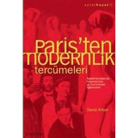PARIS´TEN MODERNLIK TERCÜMELERİ ACADÉMIE JULIAN´DA İMPARATORLUK VE CUMHURIYET ÖĞRENCİLERİ - DENIZ ARTUN