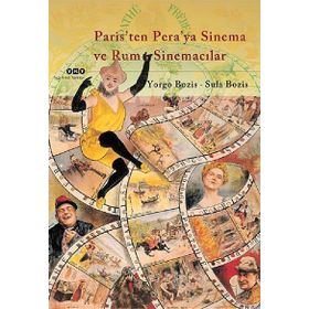 Paris’ten Pera’ya Sinema ve Rum Sinemacılar - Sula Bozis Yorgo Bozis
