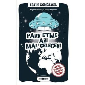 Park Etme Abi Mal Gelecek! - Teğmen Nabirag'ın Dünya Raporları 1 - Kolektif