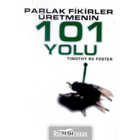 PARLAK FIKIRLER ÜRETMENİN 101 YOLU - TIMOTHY RV FOSTE