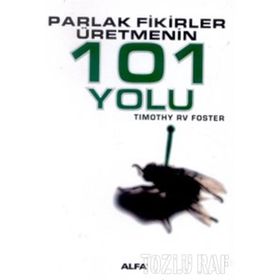 PARLAK FIKIRLER ÜRETMENİN 101 YOLU - TIMOTHY RV FOSTE