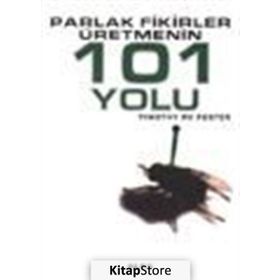 PARLAK FIKIRLER ÜRETMENİN 101 YOLU - TIMOTHY RV FOSTE