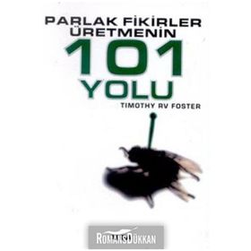 PARLAK FIKIRLER ÜRETMENİN 101 YOLU - TIMOTHY RV FOSTE