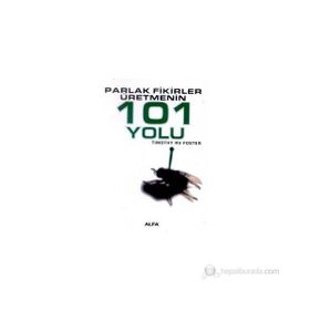 PARLAK FIKIRLER ÜRETMENİN 101 YOLU - TIMOTHY RV FOSTE
