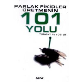 PARLAK FIKIRLER ÜRETMENİN 101 YOLU - TIMOTHY RV FOSTE