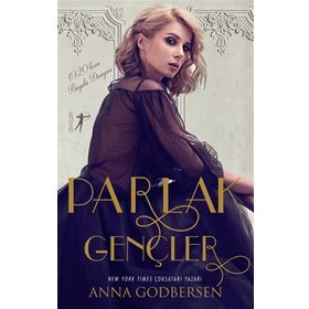 Parlak Gençler: 1920'lerin Büyülü Dünyası - Anna Godbersen