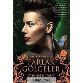 PARLAK GÖLGELER BIR PERI MASALI - MELISSA MARR
